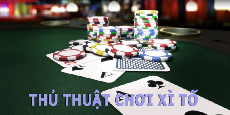 Mẹo chiến lược để thắng xì tố